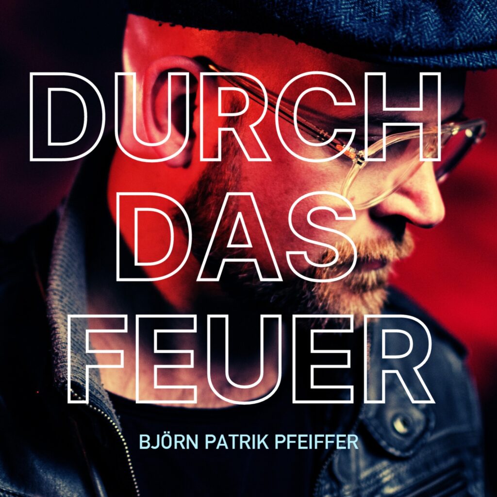 Auch wenn alles verloren scheint, es gibt immer einen 
Ausweg! Mit  seiner  dritten   Single   DURCH DAS FEUER, 
aus dem bald erscheinenden  Debüt-Album , 
ermutigt uns Björn Patrik Pfeiffer unseren Stolz oder unsere 
Ängste zu überwinden, nach  vorne  zu schauen und Vergangenes hinter sich zu lassen.
